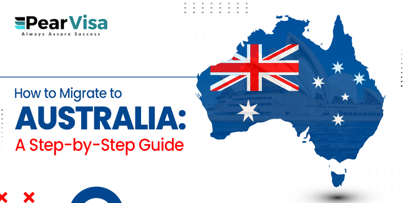 https://pearvisa.com/wp-content/uploads/2022/05/Migrate-to-australia-step-by-step.jpg